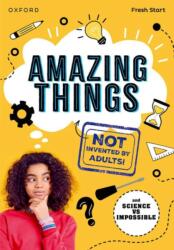 Read Write Inc. Fresh Start Readers: Book 17: Amazing Things (Not Invented by Adults! ) & Science vs Impossible (ISBN: 9781382053129)