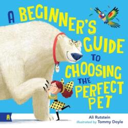 A Beginner's Guide to Choosing the Perfect Pet (ISBN: 9781761181436)
