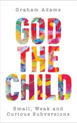 God the Child (ISBN: 9780334065005)