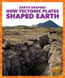 How Tectonic Plates Shaped Earth (ISBN: 9781645271260)