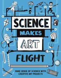 Science Makes Art: Flight (ISBN: 9781526326430)