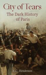 City of Tears: The Dark History of Paris (ISBN: 9781035850532)