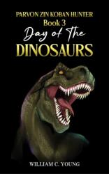 Parvon Zin Koban Hunter Book 3: Day of the Dinosaurs (ISBN: 9781035878857)