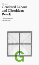 Folio G: Gendered Labour and Clitoridean Revolt (ISBN: 9781927354414)