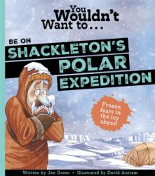 You Wouldn't Want To Be On Shackleton's Polar Expedition (ISBN: 9781835871423)