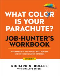 What Color Is Your Parachute? Job-Hunter's Workbook, Sixth Edition (ISBN: 9781984858269)