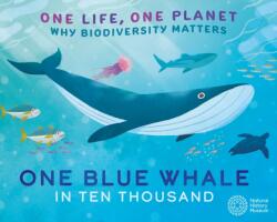 One Life, One Planet: One Blue Whale in Ten Thousand (ISBN: 9781526323071)