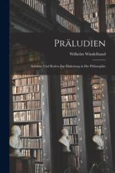 Praludien; Aufsatze und Reden zur Einleitung in die Philosophie (ISBN: 9781015967656)