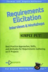 Requirements Elicitation Interviews and Workshops - Simply Put! (ISBN: 9781522965831)