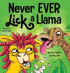 Never EVER Lick a Llama (ISBN: 9781637310830)