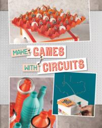 Make Games with Circuits (ISBN: 9781474767903)