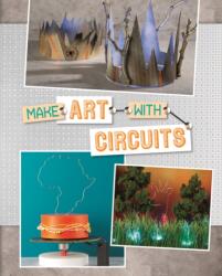 Make Art with Circuits (ISBN: 9781474767873)