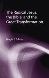 The Radical Jesus, the Bible, and the Great Transformation (ISBN: 9781725286658)
