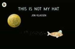 This Is Not My Hat - Jon Klassen (2014)