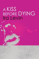 Kiss Before Dying - Ira Levin (ISBN: 9781849015912)