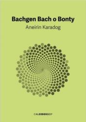 Bachgen Bach o Bonty (ISBN: 9781911584919)