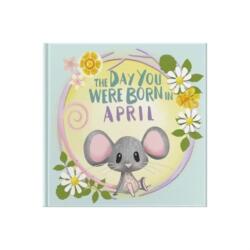 The Day You Were Born In April (ISBN: 9781917083041)