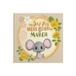 The Day You Were Born In March (ISBN: 9781917083034)