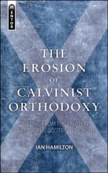 Eroziunea ortodoxiei calviniste (ISBN: 9781845505141)