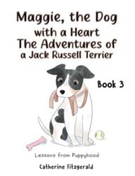 Maggie, the Dog with a Heart: The Adventures of a Jack Russell Terrier Book 3 (ISBN: 9781649798602)