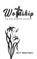 Wordship: My Soul Emptied and Bare (ISBN: 9781645758273)