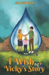 I Wish. . . Vicky's Story (ISBN: 9781035866397)