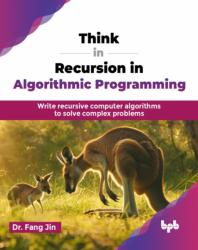 Think in Recursion in Algorithmic Programming (ISBN: 9789365891348)