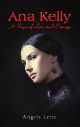 Ana Kelly: A Saga of Love and Courage (ISBN: 9781035862481)