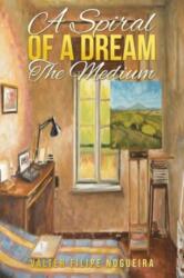 A Spiral of a Dream - The Medium (ISBN: 9781035850112)
