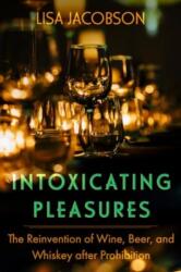 Intoxicating Pleasures (ISBN: 9780520401105)