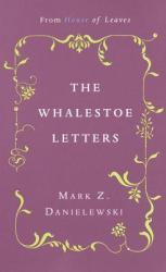 Whalestoe Letters - Mark Z. Danielewski, Pelafina Liaevre (ISBN: 9780375714412)