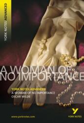 A Woman of No Importance: York Notes Advanced (ISBN: 9781405861793)