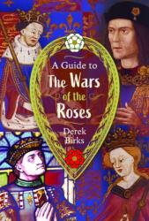 A Guide to the Wars of the Roses (ISBN: 9781036120504)