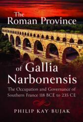 The Roman Province of Gallia Narbonensis (ISBN: 9781399032308)