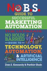 No B. S. Guide to Successful Marketing Automation (ISBN: 9781642011708)