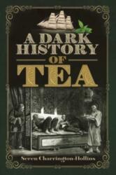 A Dark History of Tea (ISBN: 9781526766816)