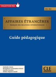 Affaires etrangeres: Guide pedagogique - B1/B2 (ISBN: 9782090386936)