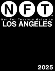 Not For Tourists Guide to Los Angeles 2025 (ISBN: 9781510781078)