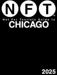 Not For Tourists Guide to Chicago 2025 (ISBN: 9781510781054)