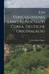 Verschlossenes Land, Reisen Nach Corea. Deutsche Originalausg (ISBN: 9781017433142)