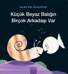 Kucuk Beyaz Baligin Bircok Arkadasi Var (ISBN: 9781605378770)