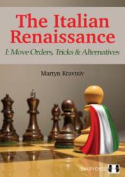 The Italian Renaissance I: Move Orders, Tricks and Alternatives (ISBN: 9781784830977)