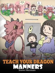 Teach Your Dragon Manners (ISBN: 9781948040723)