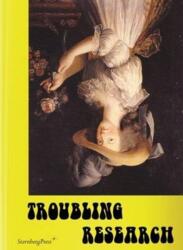 Troubling Research - Performing Knowledge in the Arts (ISBN: 9783956790201)