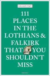111 Places in the Lothians and Falkirk That You Shouldn't Miss (ISBN: 9783740815691)