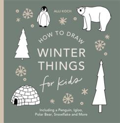Winter Things: How to Draw Books for Kids with Christmas trees, Elves, Wreaths, Gifts, and Santa Claus (ISBN: 9781963183092)