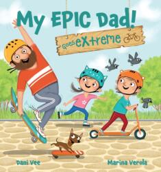 My Epic Dad! Goes Extreme (ISBN: 9781922503930)