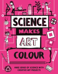 Science Makes Art: Colour (ISBN: 9781526326416)
