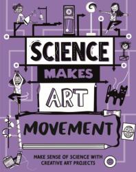 Science Makes Art: Movement (ISBN: 9781526326393)