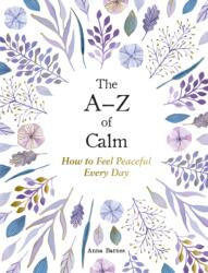 The A-Z of Calm (ISBN: 9781837990085)